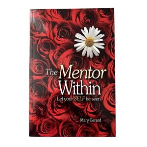 The Mentor Within Let Your Self Be Seen Mary Gerard New Paperback Help Book